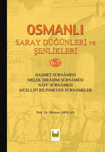 Osmanlı Saray Düğünleri Ve Şenlikleri-(6,7) Osmanlı Saray Düğünleri Ve Şenlikleri-(6,7)