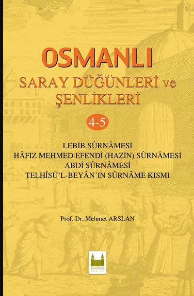 Osmanlı Saray Düğünleri Ve Şenlikleri -(4-5) Osmanlı Saray Düğünleri Ve Şenlikleri -(4-5)